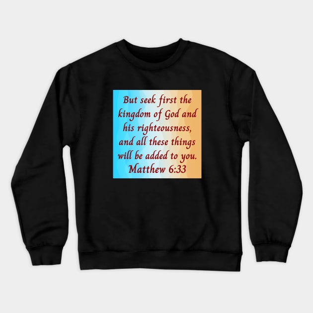 Bible Verse Matthew 6:33 Crewneck Sweatshirt by Prayingwarrior